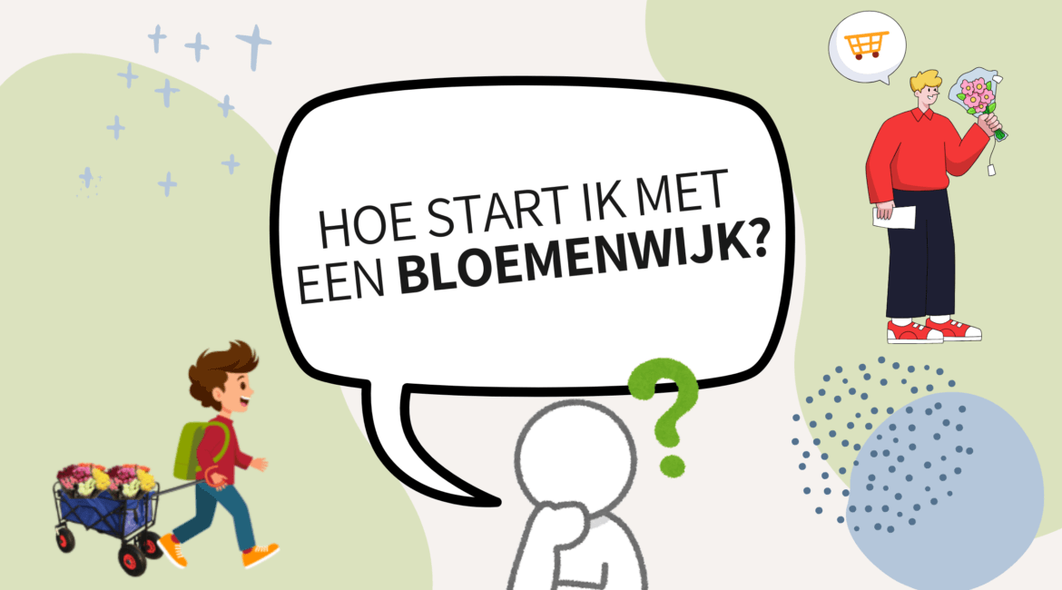 Hoe start ik mijn eigen bloemenwijk bijbaan
