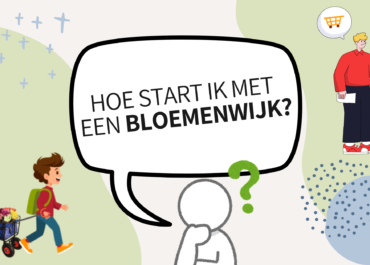 Hoe start ik met mijn eigen bloemenwijk?