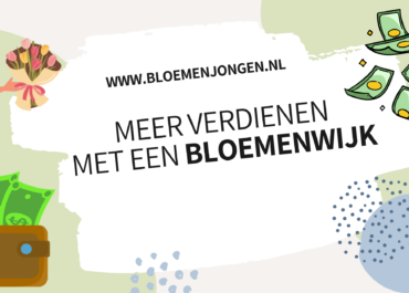 Van starter naar toverkoper: Hoe jij meer verdient met een bloemenwijk.